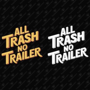 All Trash No Trailer Funny Redneck Sarcasm, SVG Cut File, Sublimation Design, White Trash, Trailer Park, Cheeky Humor, Print On Demand