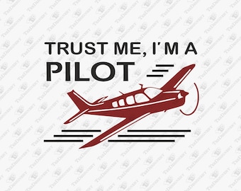 Trust Me I'm A Pilot Sassy Aviation Humor, SVG Cut File, Sublimation Design