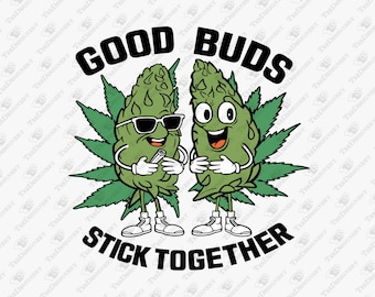 Good Buds - Funny Stoner Friends SVG - Sublimation Graphic (Digital Download)