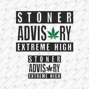 Stoner Advisory Extreme High, Lustiges Unkraut Zitat, Pot Smoker, Marihuana Svg, Cricut Silhouette SVG Plotterdatei, T-Shirt Sublimation PNG Design
