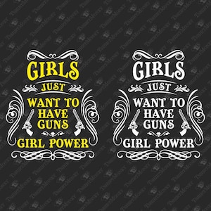 Girls Just want to Have Guns, Girl Power Svg, 2nd Amendment Svg, Gun Rights Svg, Cricut Silhouette SVG Plotterdatei, TShirt Sublimation PNG Design