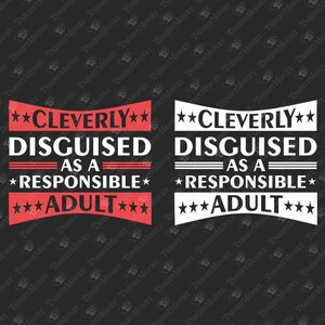 Cleverly Disguised As An Adult, Adulting Svg, Funny Birthday Svg, Humorous, Cricut Silhouette SVG Cut File, T-Shirt Sublimation PNG Design