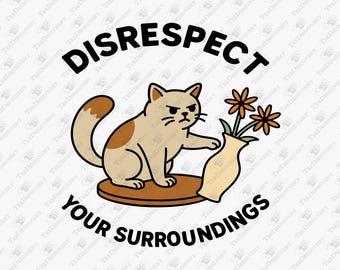 Disrespectful Cat Meme SVG: Funny Kitten Design (Cricut, Sublimation)