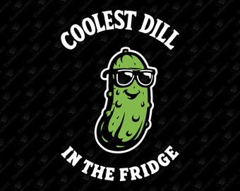 Coolest Dill In The Fridge Dad Joke Food Pun SVG Cut File