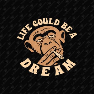 Life Could Be A Dream Monkey SVG, Cannabis Graphic (SVG & PNG)