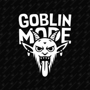 Goblin-Modus lehnen die Normen ab Lebensstil, SVG Cricut-Schnitt-Datei, Sublimationsdesign, Going Goblin, Meme, Chillen, maßlos, unverschämt