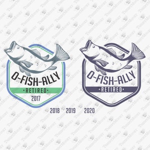O-Fisha-Ally Retirado, Pesca, Jubilación, Pescador, Humorístico, Divertido, Silueta Cricut Archivo de corte SVG, Sublimación de camisetas Diseño PNG