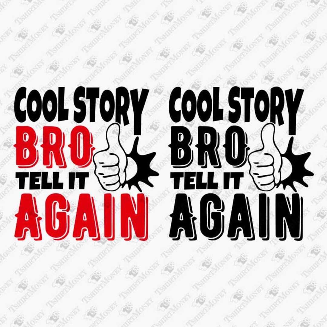 Cool Story Bro Tell It Again Svg, Humorous Sarcastic Funny Quote Saying