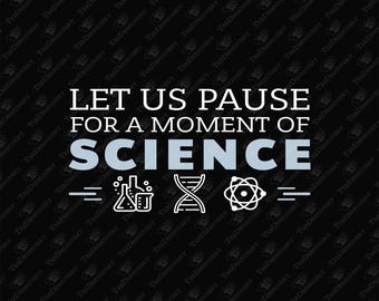 Moment of Science Nerdy Pun, SVG Cut File, Sublimation Design