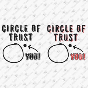 Circle Of Trust, Sassy Sarcastic Funny Rude Snarky Humor, Vinyl Cut File Svg, Cricut Silhouette SVG Cut File, T-Shirt Sublimation PNG Design