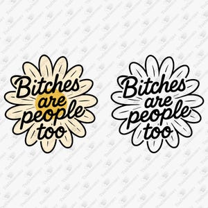 Feminist Empowerment SVG: Bitches Are People Too, Sarcastic Girl Power Design
