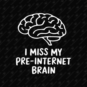 I Miss My Pre-Internet Brain Retro Offline Nostalgia, SVG Cut File, Sublimation Design