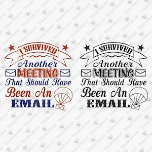 I Survived Another Meeting, Büro Humor Svg, Geschenk für Coworker Boss Svg, Cricut Silhouette SVG Cut File, T-Shirt Sublimation PNG Design