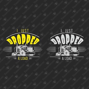 Acabei de deixar cair uma carga, caminhoneiro, motorista de caminhão, semi-reboque, ditado engraçado, arquivo de corte SVG de silhueta Cricut, design PNG de sublimação de camiseta