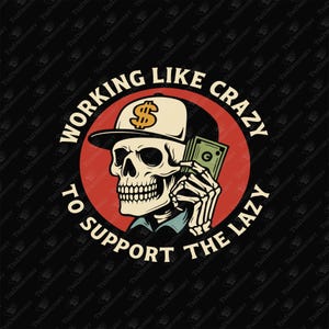 Working Like Crazy To Support The Lazy Hard Worker Sarcasm, SVG Cut File