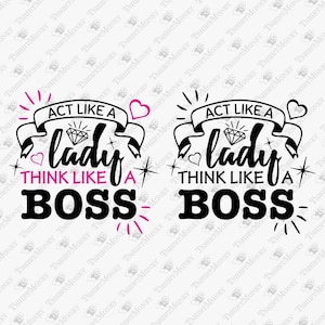 Act Like A Lady Think Like A Boss, Girl Power Svg, Starke Frau Svg, Freches Svg, Cricut Silhouette SVG, T-Shirt Sublimation Design