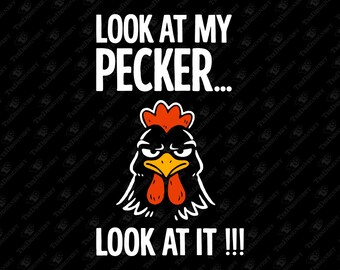 Look At My Pecker Farm Pun Adult Humor SVG Cut File