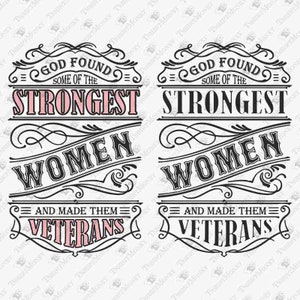 God Found Some Of The Strongest Woman, US Female Veteran Svg, Woman Veteran Svg, Patriotic Svg, Cricut Silhouette SVG Cut File, Shirt Design