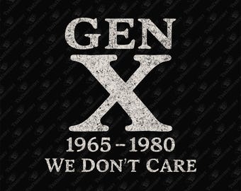 Gen X We Don't Care Sarcastic Nostalgia Attitude Sublimation Design