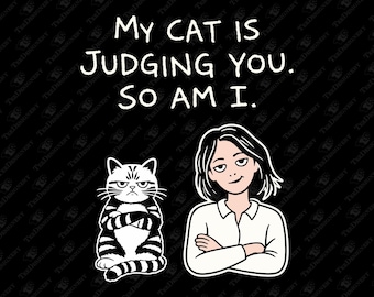 My Cat Is Judging You So Am I Sassy Vibes SVG Cut File