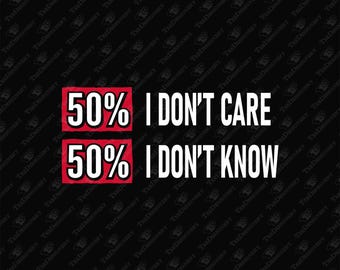 Don't Care Don't Know Cynical Attitude, SVG Cut File, Sublimation Design