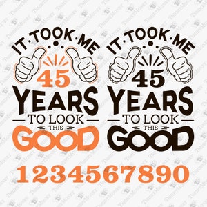 It Took Me XX Years To Look This Good SVG, Birthday Bundle Svg, Birthday Year Svg, Cricut Silhouette Svg Cut File, T-Shirt PNG Design