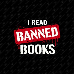 May include: Black background with the text "I READ BANNED BOOKS" in white. The words "BANNED BOOKS" are inside a red rectangle with a dripping effect. The text is a statement about reading and literature.