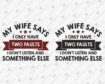 Funny Husband Faults SVG Design: Wife Svg, Shirt Decal (Digital Download)