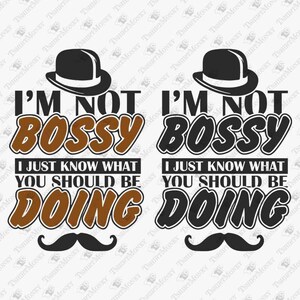 I&#39;m Not Bossy, Sassy Sarcastic Funny Saying, Boss Manager Entrepreneur Quote, Cricut Silhouette SVG Cut File, T-Shirt Sublimation PNG Design