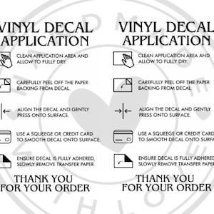 May include: Black and white illustration of steps for applying a vinyl decal. The steps include cleaning the application area, peeling off the paper backing, aligning the decal, pressing the decal onto the surface, smoothing the decal, and removing the transfer paper. The text "Thank you for your order" is at the bottom of the image.