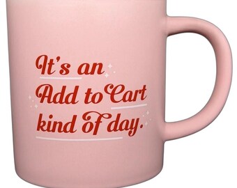 It's An Add To Cart Kind Of Day Mug Parker Lane