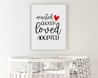Wanted Chosen Loved Adopted, Adoption Sign, Adoption Print, Adoption Gifts, Gotcha Day, Adoption Printable