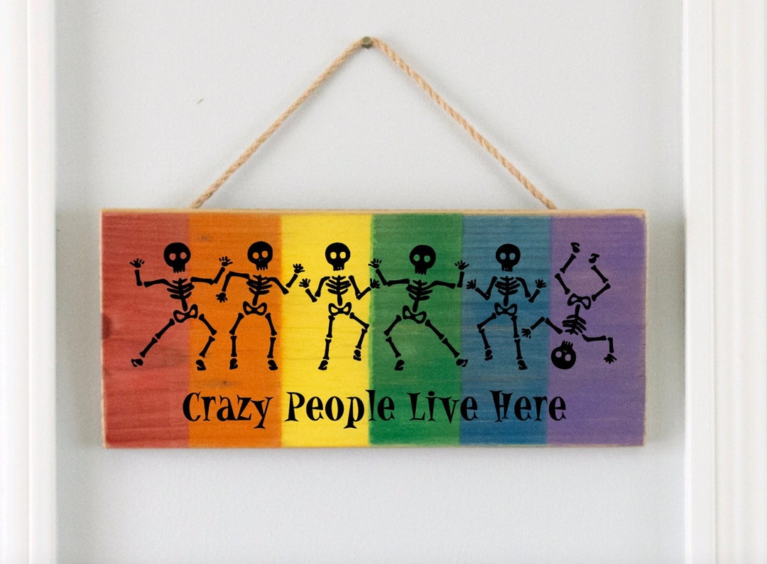 LGBTQ Pride Sign, Skeleton Decor, Crazy People Live Here Pride