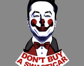 Sticker - Don't buy a swasticar, Tesla cars sticker, Elon Musk Nazi Clown - Water proof laptop, water bottle, phone sticker