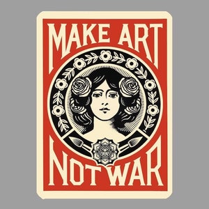 May include: A red and white poster with a black and white illustration of a woman with flowers in her hair. The poster says "Make Art Not War".
