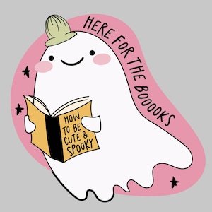 May include: A cute cartoon ghost wearing a green hat is reading a book that says "How to be cute & spooky". The ghost is on a pink background with the text "Here for the booooks" written in a curved line.