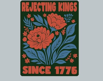 Sticker -  Rejecting Kings Since 1776, no kings - car, water bottle, phone, laptop sticker