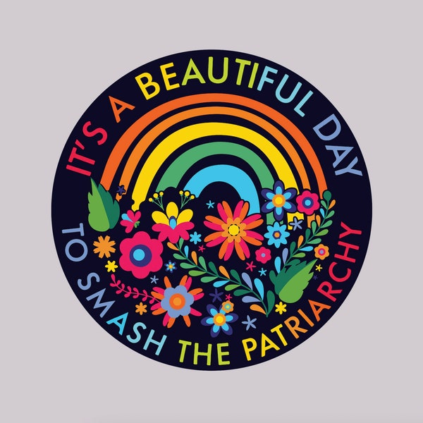 Sticker - It's a beautiful day to smash the patriarchy - car, truck, laptop sticker