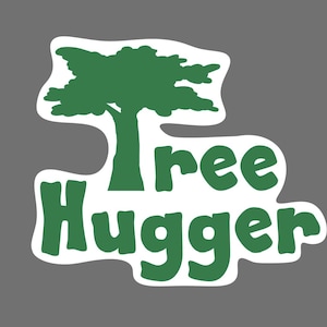 May include: Green tree silhouette with the text "Tree Hugger" in a white outline.