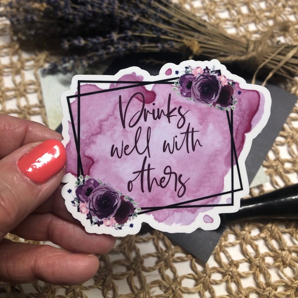 Drinks Well With Others Girls Night Out Water Proof Vinyl Sticker or MagnetDecal