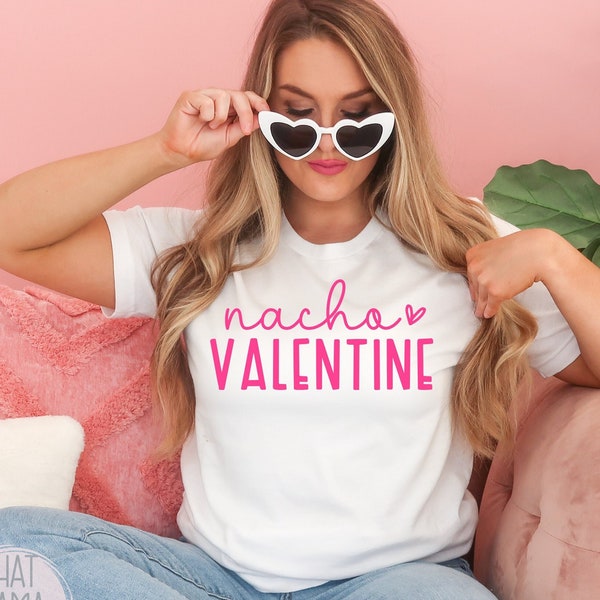 Nacho Valentine Svg & Png, Valentine's Day Shirt Svg, Funny Valentine, Teacher Shirt Cut File for Cricut and Silhouette, Sarcastic Valentine
