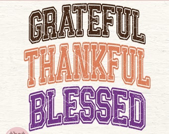 May include: A digital design featuring the words "Grateful," "Thankful," and "Blessed" in a vintage, distressed font. The text is layered in brown, orange, and purple. The design also includes the text "SVG & PNG FILES."