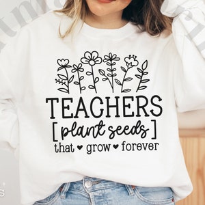 Los profesores plantan semillas que crecen para siempre Svg y Png, Svg de vuelta al cole, Regalos para profesores Svg, Flor de profesor Svg, Profesor divertido Svg, Archivo recortado
