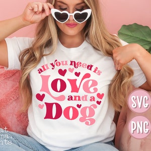 All You Need is Love and a Dog Svg & Png, My Dog is My Valentine Svg, Dog Lover Shirt Svg, Dog Valentine Svg, Dog Mom Svg, Dog Person Gift