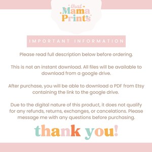 May include: Pink background with text that reads "that Mama Prints" in a colorful font.  The text "IMPORTANT INFORMATION" is in a black font.  The text below reads "Please read full description below before ordering. This is not an instant download. All files will be available to download from a google drive. After purchase, you will be able to download a PDF from Etsy containing the link to the google drive. Due to the digital nature of this product, it does not qualify for any refunds, returns, exchanges, or cancellations. Please message me with any questions before purchasing. thank you!"