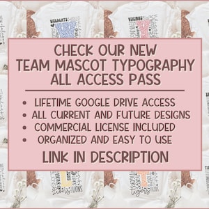 May include: A pink and white graphic with the text "CHECK OUR NEW TEAM MASCOT TYPOGRAPHY ALL ACCESS PASS" and a list of features: "LIFETIME GOOGLE DRIVE ACCESS", "ALL CURRENT AND FUTURE DESIGNS", "COMMERCIAL LICENSE INCLUDED", "ORGANIZED AND EASY TO USE", "LINK IN DESCRIPTION". The graphic is surrounded by images of white t-shirts with different team mascots and names printed on them.