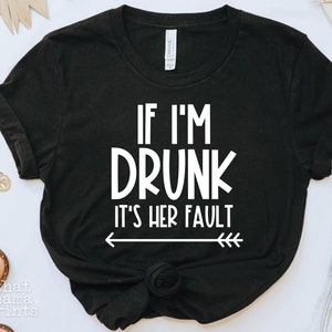 If Im Drunk Its Her Fault SVG & PNG, Drunk Svg, Friends Svg, New Years Svg, Girls Trip Shirt Svg, Funny Wine Svg, Bachelorette Party Svg Png image 3