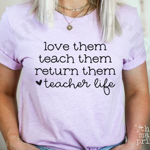 Love Them Teach Them Return Them Svg & Png, Teacher Life Svg, Back to School Svg, Teacher Shirt Svg, Teacher Quote Svg, Teacher Appreciation