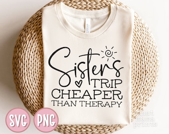 Sisters Trip SVG PNG, Más barato que Therapy Svg, Sisters Cruise Svg, Girls Trip Svg, Sisters Trip Shirts Svg, Family Reunion Svg, Sublimación