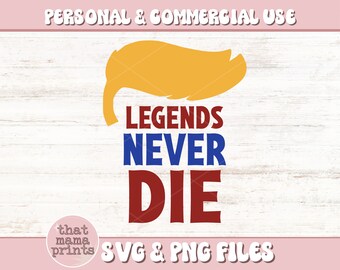 Trump SVG & PNG, Legends Never Die Svg, President 2024 Svg, Republican Svg, Pennsylvania Rally Svg, 2024 Election Svg, Trump Sublimation Png